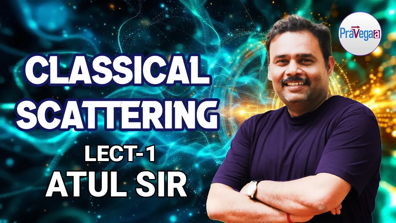 Classical Scattering Theory | CSIR NET & IIT JAM Physics