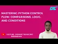 Python Basics Comparison Operators Logical Operators and Conditional Statements Explained
