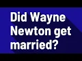 Did Wayne Newton get married