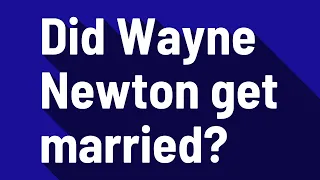 Did Wayne Newton get married