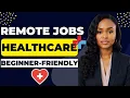 6 BEGINNER-FRIENDLY Remote Healthcare Jobs Hiring Worldwide