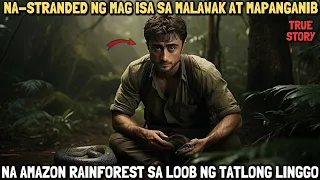 tatlong linggo siyang na stranded ng mag isa sa malawak na gubat ng amazon rainforest