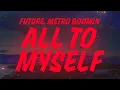 Future Metro Boomin The Weeknd - All to Myself