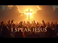 Download Lagu I Speak Jesus | Peaceful Worship Songs to Soak in God’s Presence
