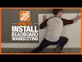How to Install Beadboard Wainscoting | Wall Ideas \u0026 Projects | The Home Depot