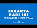 Jakarta Hari Ini - For Revenge X StereoWall (KARAOKE VERSION)