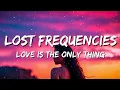 Download Lagu Lost Frequencies - Love Is the Only Thing (Lyrics)