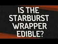 Is the starburst wrapper edible