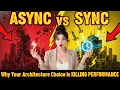 Async vs Sync Why Your Architecture Choice Is Killing Performance