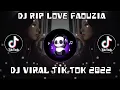 Download Lagu DJ RIP LOVE FAOUZIA REMIX SLOW VIRAL TIK TOK TERBARU 2022