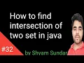 How to find intersection of two set in java Shyam Sundar
