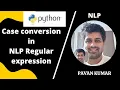 Case conversion in NLP How to convert to lower case