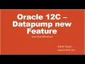 Oracle 12C Datapump New Feature - LOGTIME Paramater