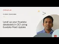 Cloud Coaching - Level up your Exadata databases in OCI using Exadata Fleet Update