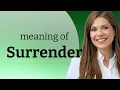 Surrender definition of SURRENDER