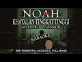 Lagu NOAH - Khayalan Tingkat Tinggi (Instrumental Live Version) | Karaoke
