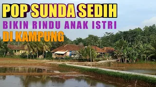 lagu sunda lawas sedih bikin rindu anak istri dikampung tembang pop sunda merdu banyak dicari