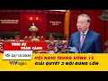 Lagu Thời sự toàn cảnh tối 22/12: Hội nghị Trung ương 15 giải quyết 3 nội dung lớn | VTV24