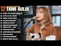 Download Lagu Tami Aulia Full Album - Cinta Tak Harus Memiliki | Lagu Galau Viral Tiktok 2025