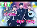 Download Lagu Cô nàng đẹp trai - Tập 1 | TRT Entertainment