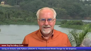 Using an Arduino with Python LESSON 12 Paramaterized Model Design for 3D Graphics