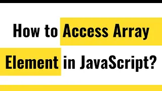JavaScript Array How to Access JavaScript Array Element