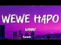 IVANNY - WEWE HAPO (Lyrics) HQ