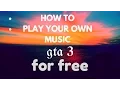 HOW TO ADD our music to GTA san andreas,vice city,gta 3