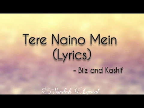 Download MP3 Tere Naino Mein (Lyrics) 🎵 || The Bilz & Kashif || SANDESH LYRICAL