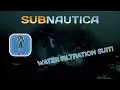 How To Get The WATER FILTRATION SUIT - Subnautica Guide