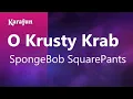 Download Lagu O Krusty Krab - SpongeBob SquarePants | Karaoke Version | KaraFun