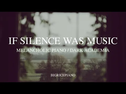 Download MP3 【MELANCHOLIC PIANO】 if silence was music... – 3 Hours of Nostalgic / Dark Academia Piano Music