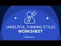 Unhelpful Thinking Styles Worksheet