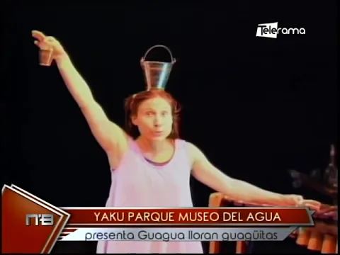 Yaku parque museo del agua presenta Guagua lloran guagüitas