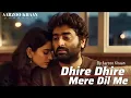 Lagu Dhire Dhire Mere Dil Me | Emotional Hindi Song | Aarzoo Khaan | New Song 2026 | Arijit Singh Vibe 