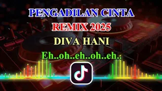 pengadilan cinta remix diva hani untuk apa eh oh eh ooh eh ooh eh