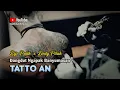 Download Lagu Dedy Pitak \u0026 Bije Patik ~ TATTOAN # Ana Wong Ngomong Jere Preman