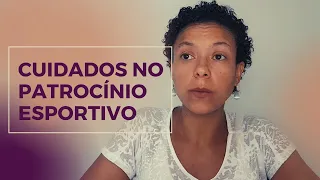 COMO CONSEGUIR PATROCÍNIO ESPORTIVO – Parte 1/3 | Cuidados importantes para atrair patrocinadores