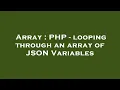 Array PHP - looping through an array of JSON Variables