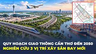 QUY HOẠCH HẠ TẦNG Cần Thơ đến 2050, loạt đầu mối giao thông mới dần LỘ DIỆN | CafeLand