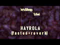Artz & Bugy - Hayrola feat. Ezhel (f a s t e d + r e v e r b)