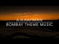 A.R.Rahman - Bombay - Theme Music - Meditation Music, Sleep Music, Relaxing Music, Study Music