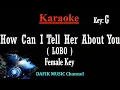 Download Lagu How Can I Tell Her About You (Karaoke) Lobo Female key G /Nada Wanita /Cewek