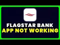 Flagstar App Not Working How to Fix Flagstar App Not Working