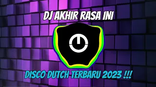 dj akhir rasa ini disco dutch terbaru 2023