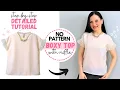 Easy BOXY TOP without a pattern - DETAILED tutorial