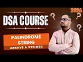 DSA Arrays Strings Palindrome String - Two Pointer Technique