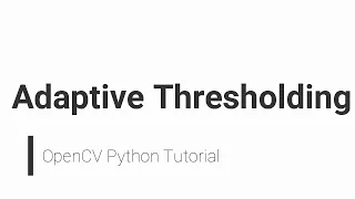 OpenCV Python Tutorial - Adaptive Thresholding