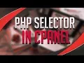 How To Use PHP Selector In cPanel