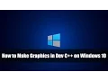 How to Make Graphics in Dev C on Windows 10